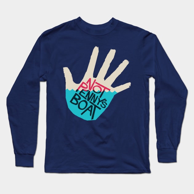 Not Penny's Boat Long Sleeve T-Shirt by geeklyshirts